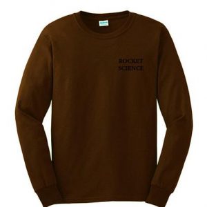 rocket science sweatshirt