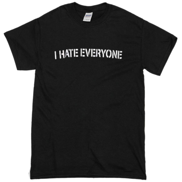 i hate everyone font T-Shirt - newgraphictees.com