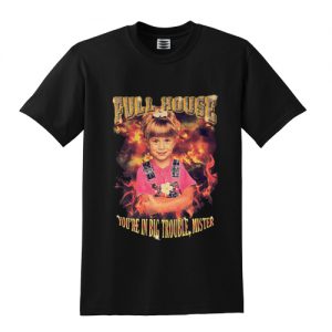 Full House You're In Big Trouble Mister T-Shirt