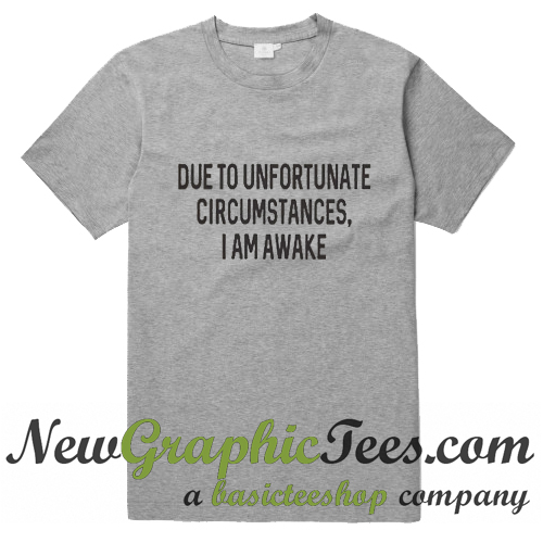 i am awake t shirt