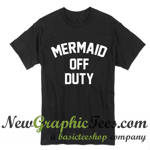 mermaid on duty shirt