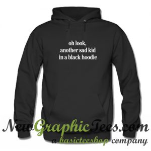 Oh Look Another Sad Kid In A Black Hoodie