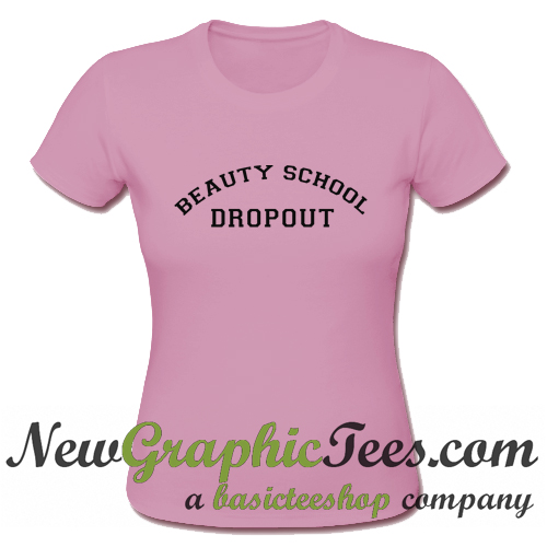 beauty school dropout shirt