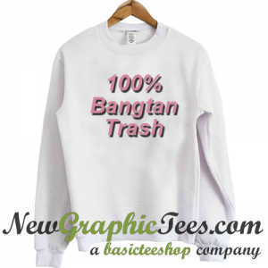 100 % Bangtan Trash Sweatshirt