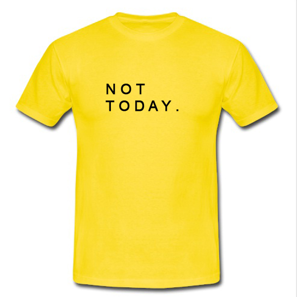 not today mf shirt