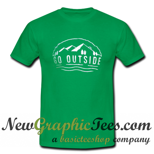 go outside t shirt