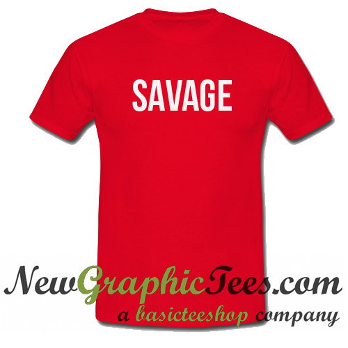 savage quotes t shirt