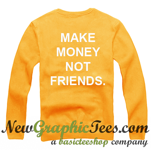 make money not friends tee