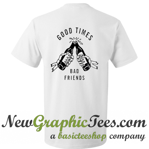 good times bad times tshirt