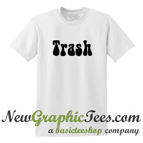 Trash T Shirt