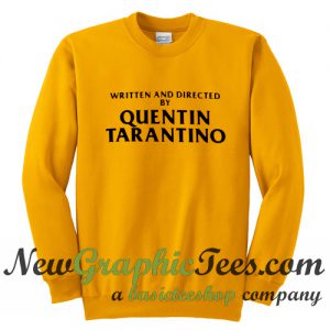 Written and Directed by Quentin Tarantino Sweatshirt