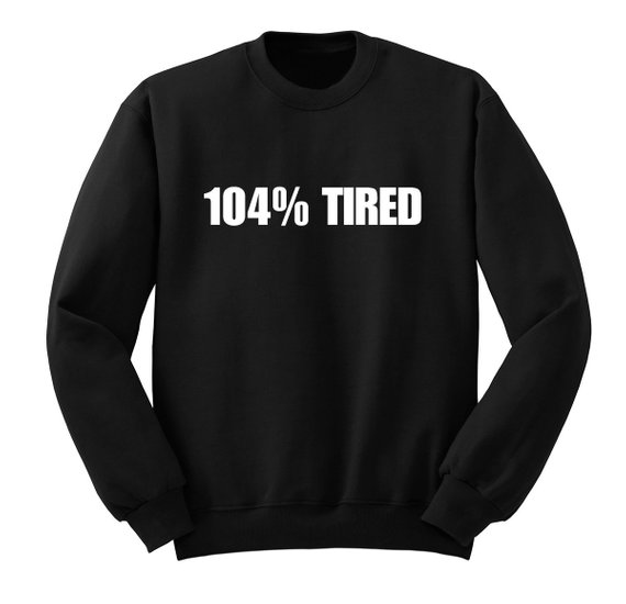 dead tired sweatshirt