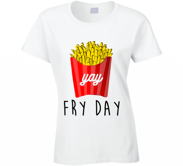 Fry Day Yay Fun French Fries On Friday T Shirt - newgraphictees.com Fry ...