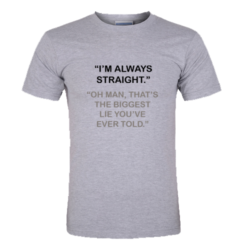 I'm Always Straight T Shirt - newgraphictees.com I'm Always Straight T ...