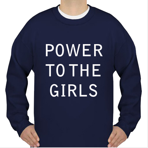 power to the girls sweatshirt