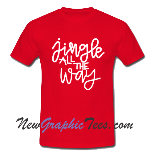 always jingle all the way shirt