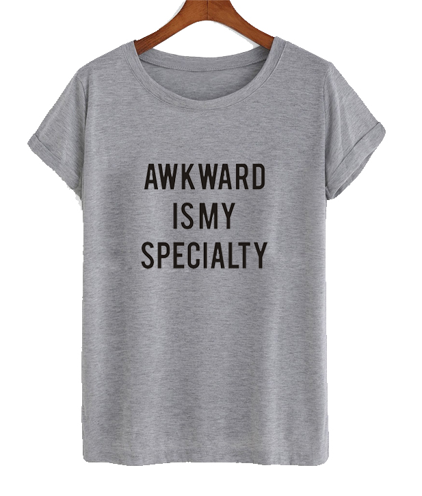 Awkward is my specialty T shirt - newgraphictees.com Awkward is my ...