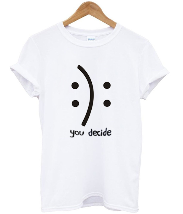 You decide tshirt - newgraphictees.com You decide tshirt