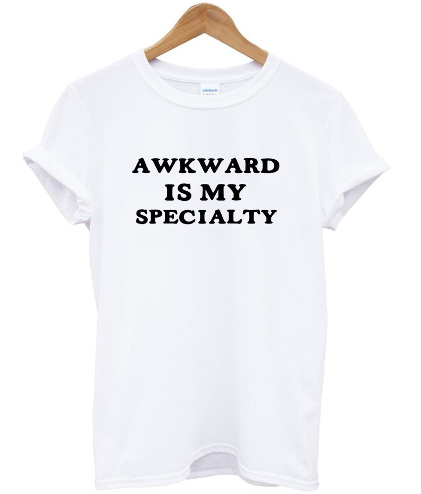 awkward is my specialty shirt