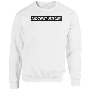 Anti Zionist Vibes Only Sweatshirt