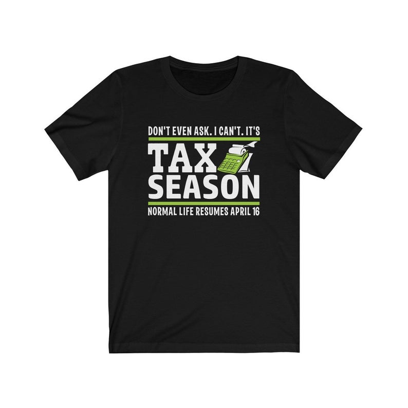 Don't Ask It's Tax Season T-Shirt - newgraphictees.com Don't Ask It's ...