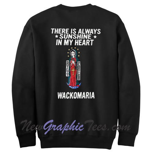 there is always sunshine in my heart wacko maria sweatshirt back