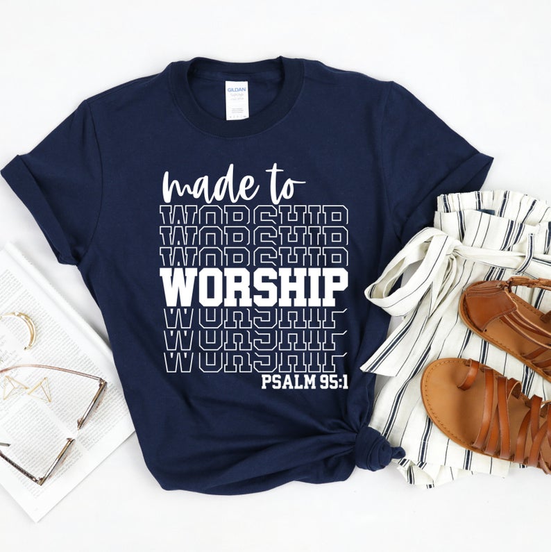 Made to Worship T Shirt - newgraphictees.com Made to Worship T Shirt