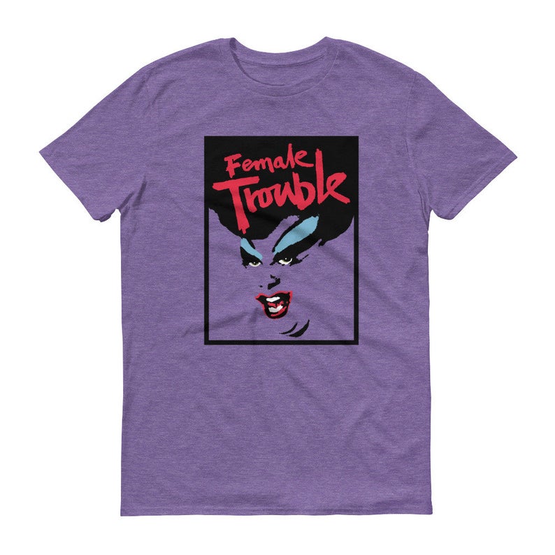 female trouble shirt