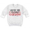 You're My Quarantine Sweatshirt