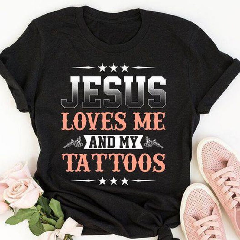 Jesus Loves Me And My Tattoos Funny Classic T-shirt - newgraphictees