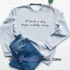 A Book A Day Keeps Reality Away Sweatshirt
